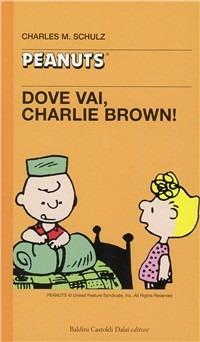 Dove vai, Charlie Brown - Charles M. Schulz - copertina