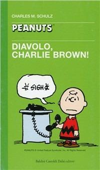 Diavolo, Charlie Brown! - Charles M. Schulz - copertina