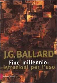 Fine millennio: istruzioni per l'uso - James G. Ballard - copertina