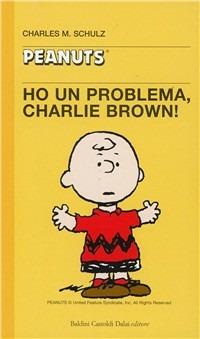 Ho un problema Charlie Brown - Charles M. Schulz - copertina