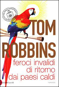 Feroci invalidi di ritorno dai paesi caldi - Tom Robbins - copertina