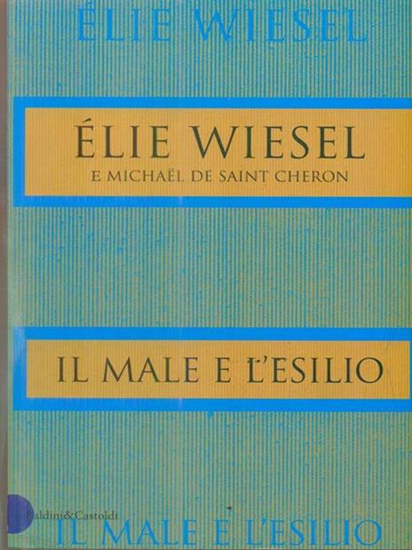 Il male e l'esilio - Elie Wiesel,Michael de Saint Cheron - copertina