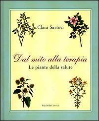 Dal mito alla terapia. Le piante della salute - Clara Sartori - copertina