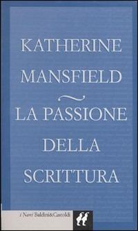 La passione della scrittura - Katherine Mansfield - copertina