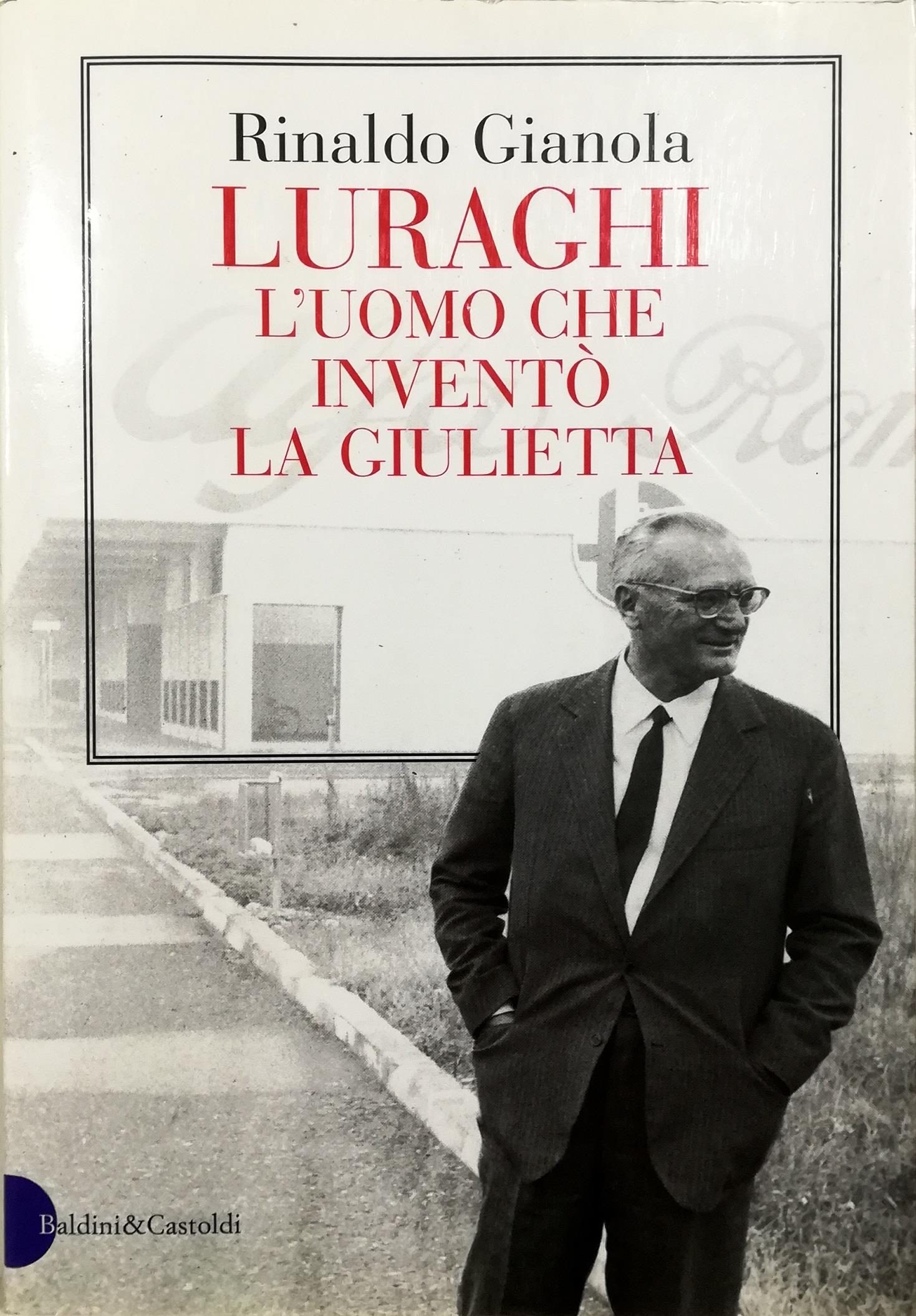 Luraghi. L'uomo che inventò la Giulietta