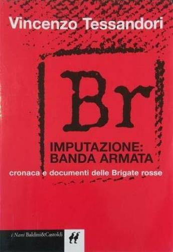 Br. Imputazione: banda armata - Vincenzo Tessandori - copertina