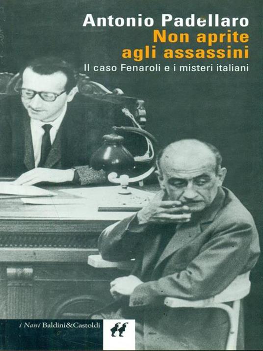 Non aprite agli assassini. Il caso Fenaroli e i misteri italiani - Antonio Padellaro - 3