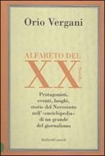 Alfabeto del XX secolo. Protagonisti, eventi, luoghi, storie del Novecento nell'enciclopedia di un grande giornalista