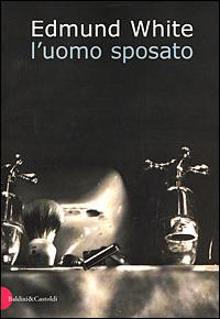 L'uomo sposato - Edmund White - copertina