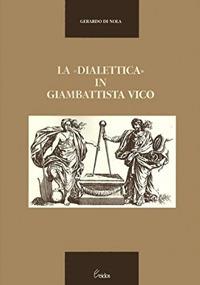 La dialettica in Giambattista Vico - Gerardo Di Nola - copertina