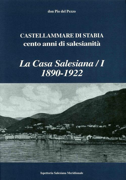 La casa salesiana (1890-1922), Castellammare di Stabia. Cento anni di salesianità - Pio Del Pezzo - copertina
