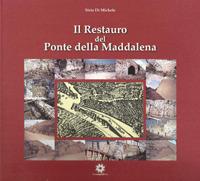 Il restauro del ponte della Maddalena - Sirio Di Michele - copertina