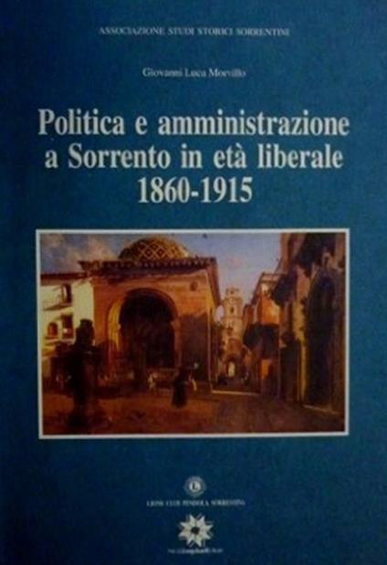 Politica e amministrazione a Sorrento in età liberale 1860-1915 - Giovanni L. Morvillo - copertina