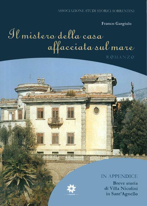 Il mistero della casa affacciata sul mare. Villa Nicolini in Sant'Agnello - copertina