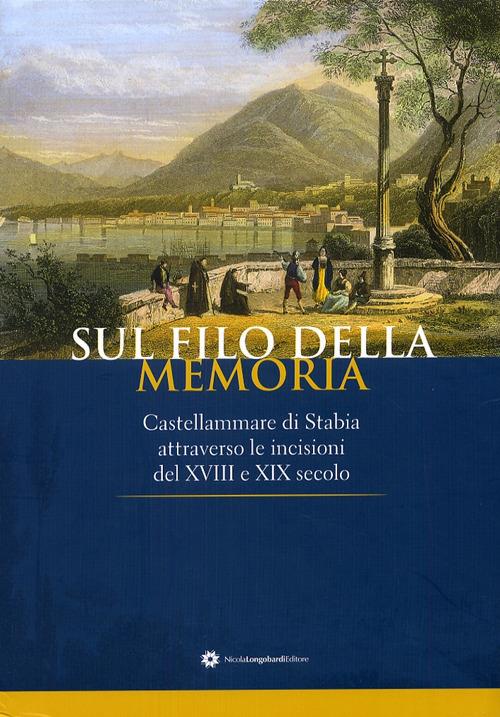 Sul filo della memoria. Castellammare attraverso le incisioni del XVIII e XIX secolo - copertina