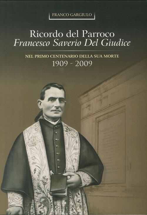 Ricordo del parroco Francesco Del Giudice nel 1° centenario della sua morte (1909-2009) - Franco Gargiulo - copertina