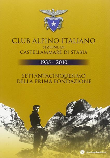 Clup Alpino Italiano sezione di Castellammare di Stabia 1933-2010 - Raffaele Luise - copertina