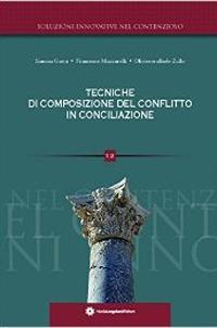 Tecniche di composizione del conflitto in conciliazione - Francesco Muzzarelli,Oliviero R. Zullo,Simona Gaeta - copertina