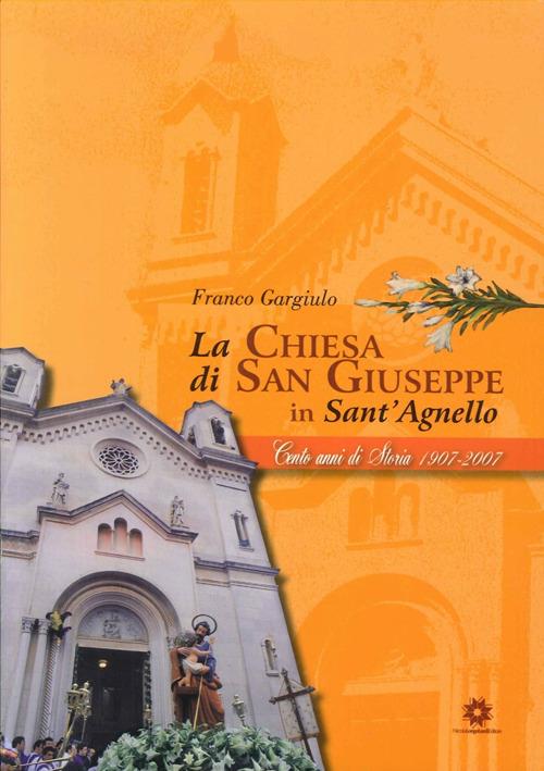 La chiesa di San Giuseppe in Sant'Agnello. 100 anni di storia 1907-2007 - Franco Gargiulo - copertina