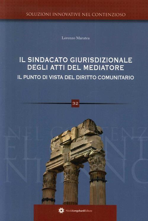 Il sindacato giurisdizionale degli atti del mediatore il punto di vista del diritto comunitario - Lorenzo Maratea - copertina