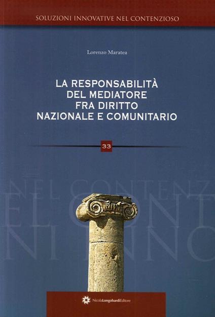 La responsabilità del mediatore nelle controversie civili e suggestioni di diritto comunitario - Lorenzo Maratea - copertina