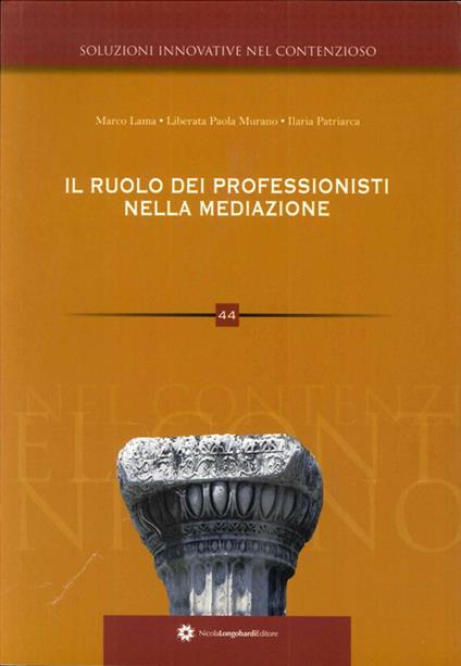 Il ruolo dei professionisti nella mediazione - Marco Lama,Liberata P. Murano,Ilaria Patriarca - copertina