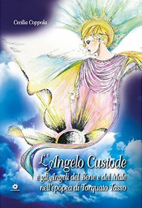 L' angelo custode e gli angeli del bene e del male nell'epopea di Torquato Tasso - Cecilia Coppola - copertina