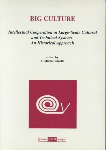 Big culture. Intellectual co-operation in large-scale cultural and technical systems. An historical approach - copertina