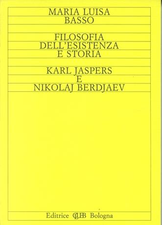 Filosofia dell'esistenza e storia. K. Jaspers e N. Berdjaev - M. Luisa Basso - copertina