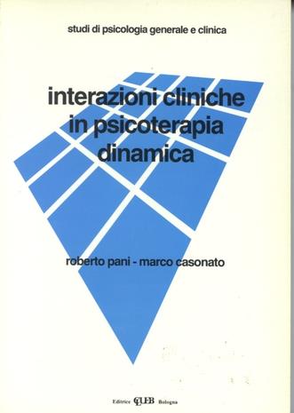 Interazioni cliniche in psicoterapia dinamica - Roberto Pani,Marco Casonato - copertina