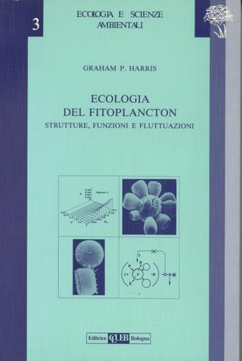 Ecologia del fitoplancton. Strutture, funzioni e fluttuazioni - Graham P. Harris - copertina