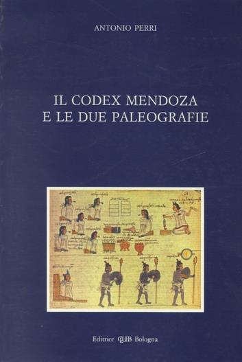 Il codex Mendoza e le due paleografie - Antonio Perri - copertina
