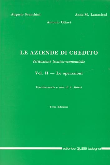 Le aziende di credito. Istituzioni tecnico-economiche. Vol. 2: Le operazioni - Augusto Franchini,A. Maria Lammioni,Antonio Ottavi - copertina