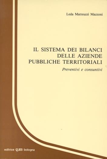 Il sistema dei bilanci delle aziende pubbliche territoriali. Preventivi e consuntivi - Leda Matteuzzi Mazzoni - copertina