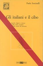 Gli italiani e il cibo. Appetiti, digiuni e rinunce dalla realtà contadina alla società del benessere