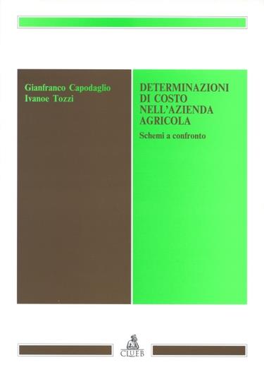 Determinazioni di costo nell'azienda agricola. Schemi a confronto - Gianfranco Capodaglio,Ivanoe Tozzi - copertina