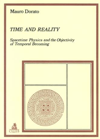 Time and reality. Spacetime physics and the objectivity of temporal becoming - Mauro Dorato - copertina