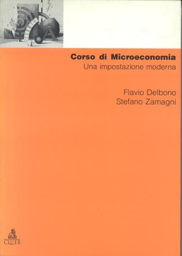 Corso di microeconomia. Una impostazione moderna - Flavio Delbono,Stefano Zamagni - copertina
