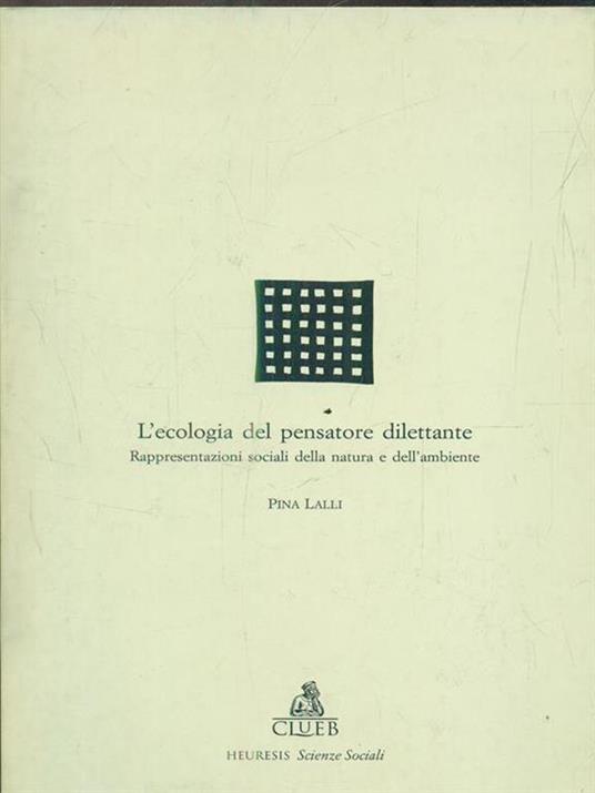 L' ecologia del pensatore dilettante. Rappresentazioni sociali della natura e dell'ambiente - Pina Lalli - copertina