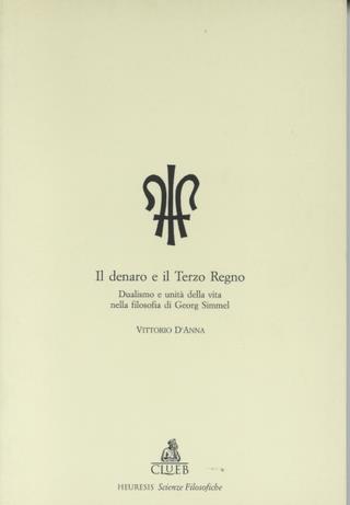 Il denaro e il terzo regno. Dualismo e unità della vita nella filosofia di Georg Simmel - Vittorio D'Anna - copertina