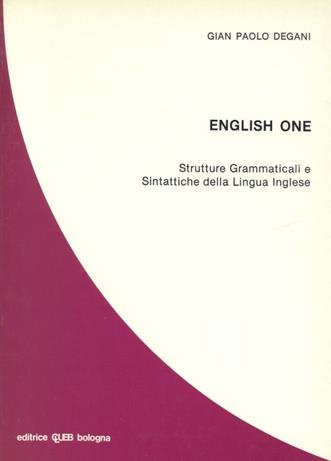 English one. Strutture grammaticali e sintattiche della lingua inglese - G. Paolo Degani - copertina