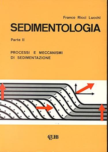 Sedimentologia. Vol. 2: Processi e meccanismi di sedimentazione - Franco Ricci Lucchi - copertina