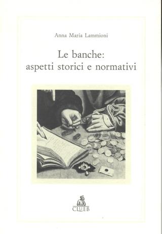 Le banche: aspetti storici e normativi - A. Maria Lammioni - copertina