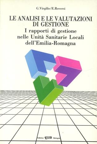 Le analisi e le valutazioni di gestione. I rapporti di gestione nelle unità sanitarie locali dell'Emilia Romagna - Gaspare Virgilio,Elena Roversi - copertina