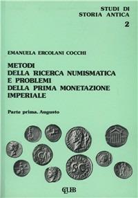 Metodi della ricerca numismatica e problemi della prima monetazione imperiale. Vol. 1: Augusto - Emanuela Ercolani Cocchi - copertina