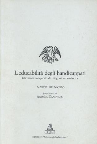 L'educabilità degli handicappati. Istituzioni comparate di integrazione scolastica - Marina De Nicolò - copertina