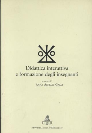 Didattica interattiva e formazione degli insegnanti - Anna Arfelli Galli - copertina