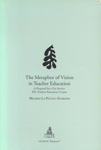 The metaphor of vision in teacher education - Mildred Lo Piccolo Scorzoni - copertina