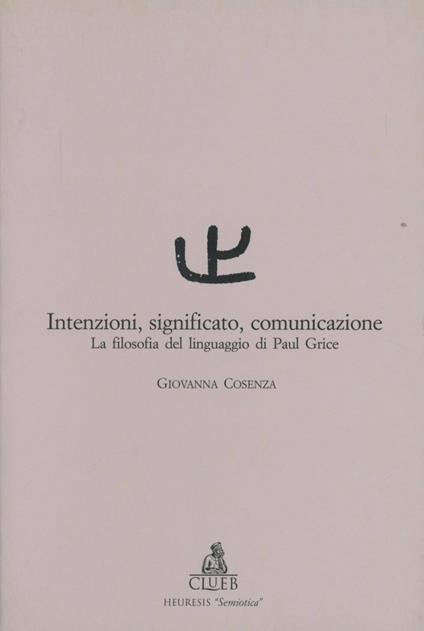 Intenzioni, significato, comunicazione. La filosofia del linguaggio di Paul Grice - Giovanna Cosenza - copertina