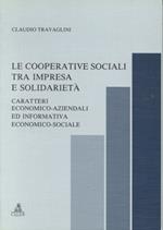 Le cooperative sociali tra impresa e solidarietà. Caratteri economico-aziendali ed informativa economico-sociale